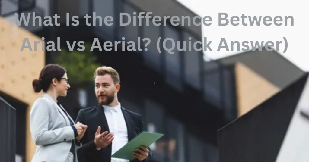 What-Is-the-Difference-Between-Arial-vs-Aerial-Quick-Answer.